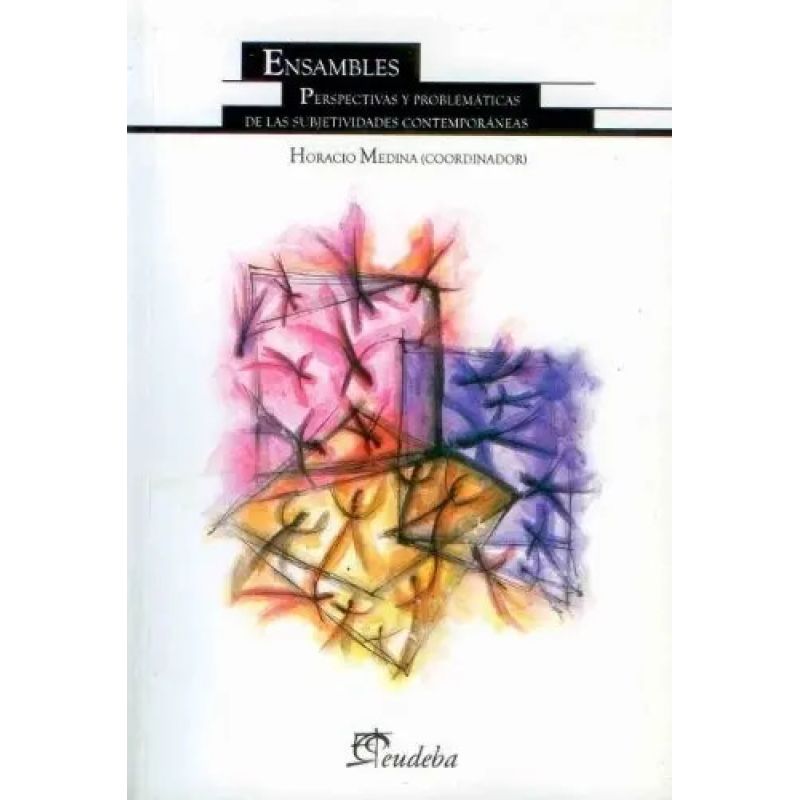ENSAMBLES - PERSPECTIVAS Y PROBLEMATICAS DE LAS SUBJETIVIDADES CONTEMPORANEAS (Nuevo)