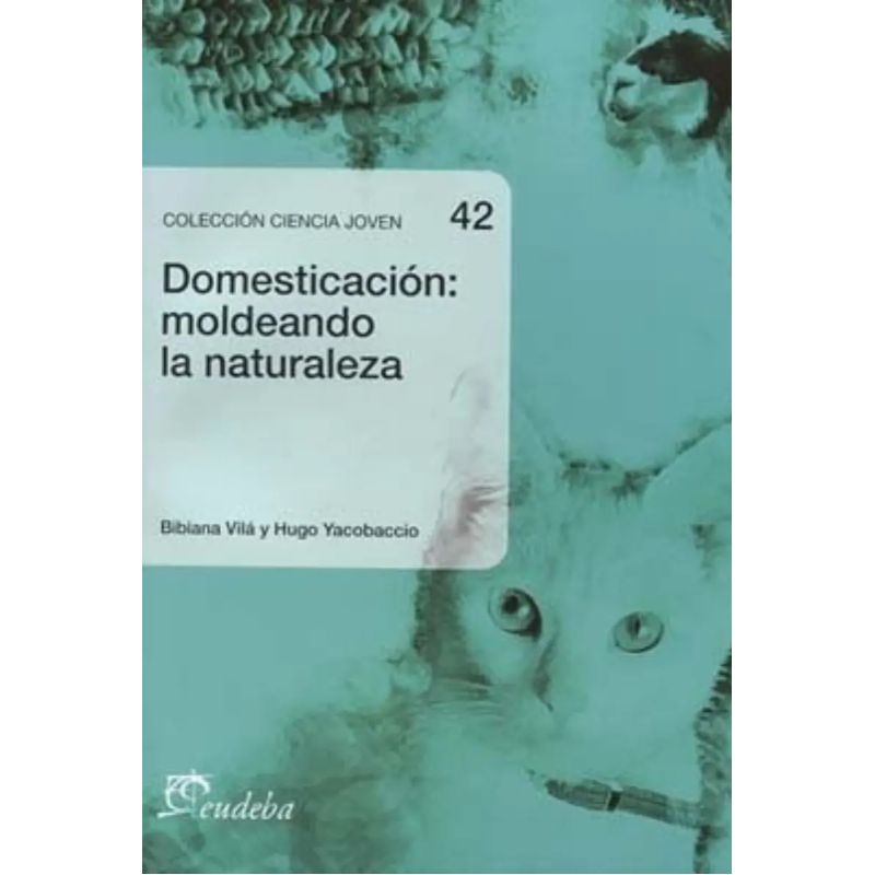 DOMESTICACION: MOLDEANDO LA NATURALEZA (Nuevo)