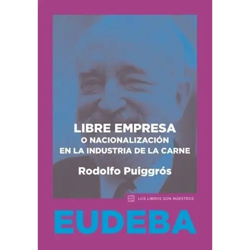 LIBRE EMPRESA O NACIONALIZACION DE LA INDUSTRIA DE LA CARNE (Nuevo)