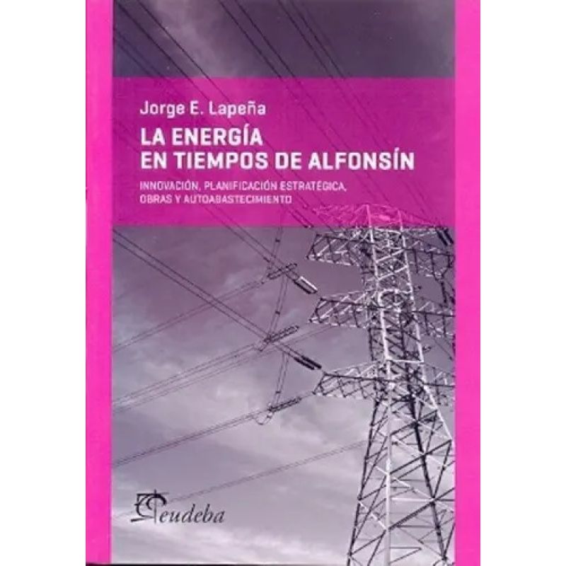 ENERGIA EN TIEMPOS DE ALFONSIN, LA (Nuevo)