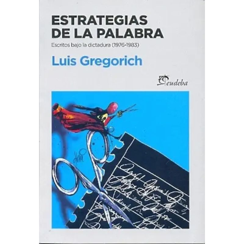 ESTRATEGIAS DE LA PALABRA - ESCRITOS BAJO LA DICTADURA (1976-1983) (Nuevo)