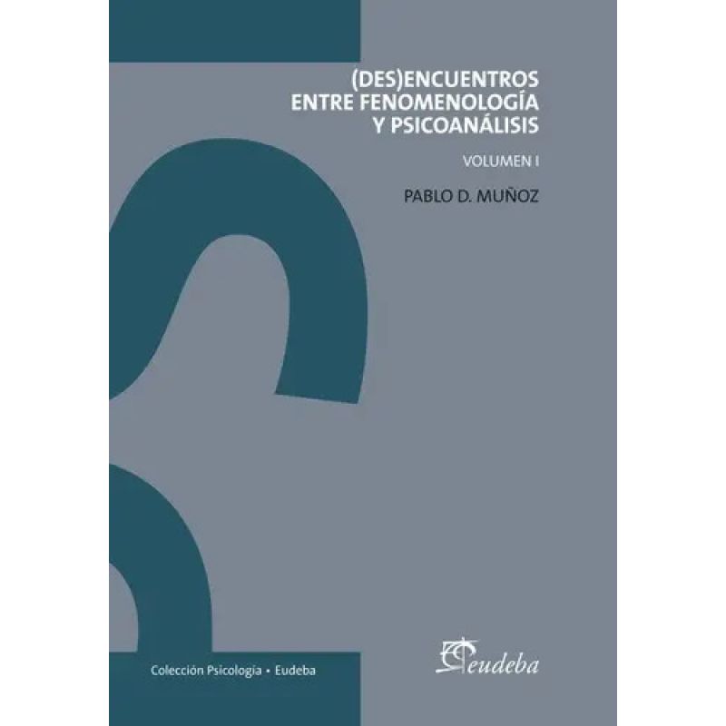 (DES) ENCUENTROS ENTRE FENOMENOLOGIA Y PSICOANALISIS 1 (Nuevo)