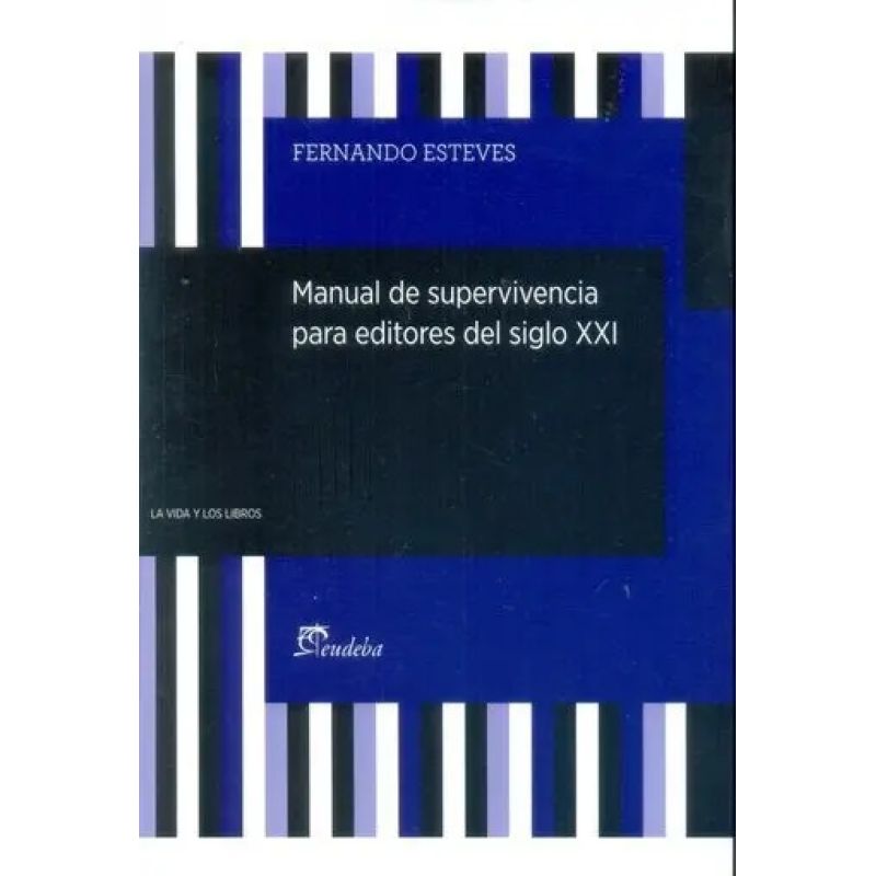 MANUAL DE SUPERVIVENCIA PARA EDITORES DEL SIGLO XXI (Nuevo)