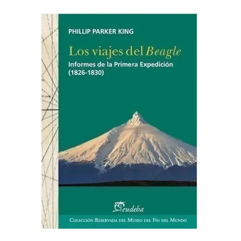 VIAJES DEL BEAGLE, LOS - INFORMES DE LA PRIMERA EXPEDICION (1826-1830) (Nuevo)