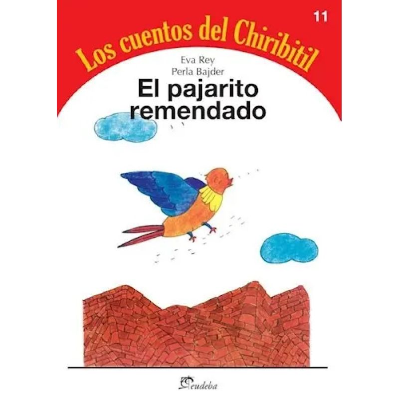 PAJARITO REMENDADO, EL - LOS CUENTOS DEL CHIRIBITIL (Nuevo)