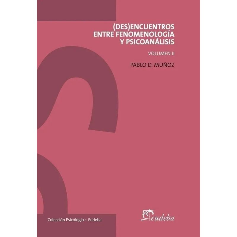 DES ENCUENTROS ENTRE FENOMENOLOGIA Y PSICOANALISIS - VOL. 2 (Nuevo)