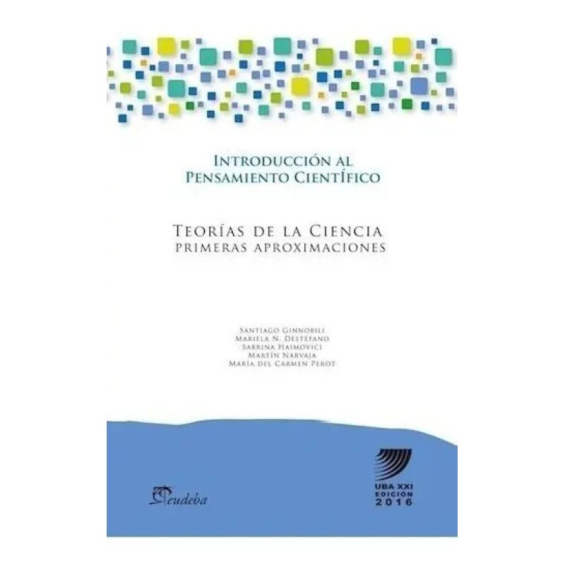 TEORIAS DE LA CIENCIA - PRIMERAS APROXIMACIONES - INTRODUCCION AL PENSAMIENTO CIENTIFICO (Nuevo)