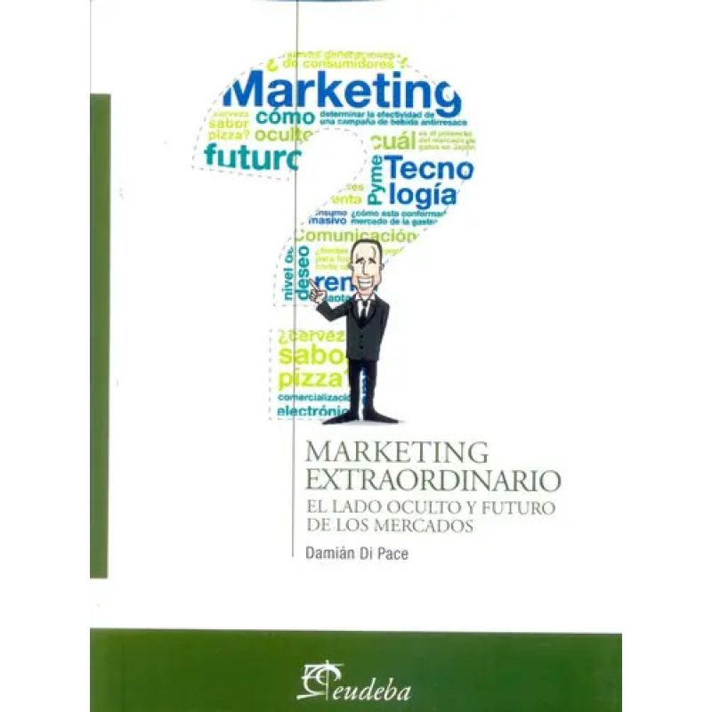 MARKETING EXTRAORDINARIO - EL LADO OCULTO Y FUTURO DE LOS MERCADOS (Nuevo)