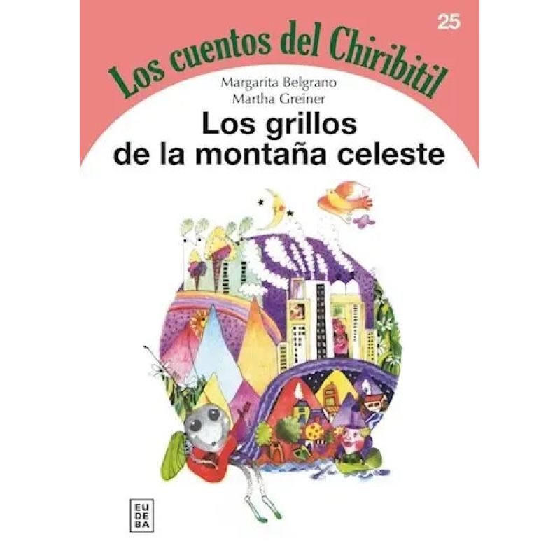 GRILLOS DE LA MONTAÑA CELESTE, LOS - LOS CUENTOS DEL CHIRIBITIL 25 (Nuevo)
