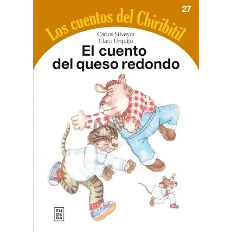 CUENTO DEL QUESO REDONDO, EL - LOS CUENTOS DEL CHIRIBITIL 27 (Nuevo)