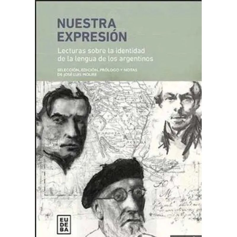 NUESTRA EXPRESION - LECTURAS SOBRE LA IDENTIDAD DE LA LENGUA DE LOS ARGENTINOS (Nuevo)