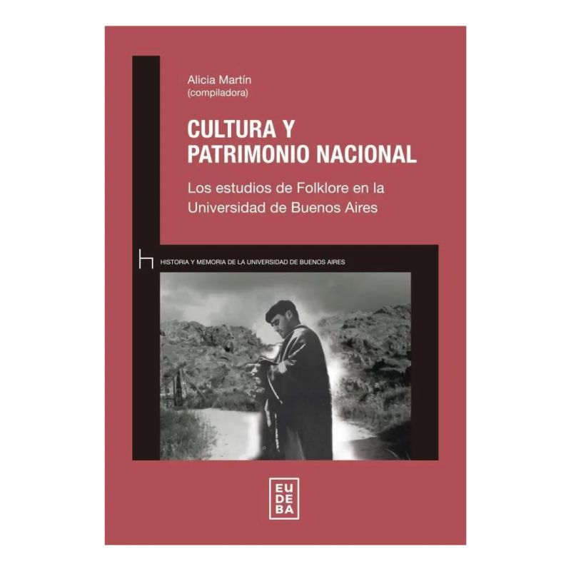CULTURA Y PATRIMONIO NACIONAL - LOS ESTUDIOS DEL FOLKLORE EN LA UNIVERSIDAD DE BUENOS AIRES (Nuevo)