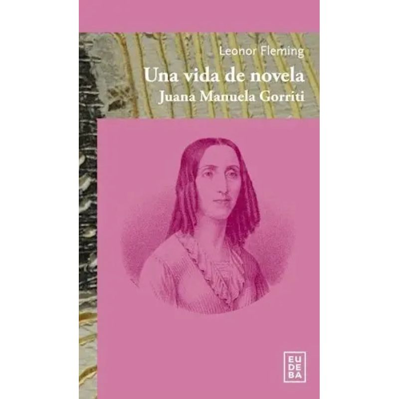 UNA VIDA DE NOVELA: JUANA MANUELA GORRITI (Nuevo)