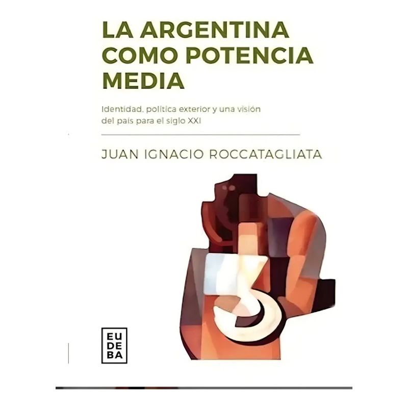 ARGENTINA COMO POTENCIA MEDIA, LA (Nuevo)