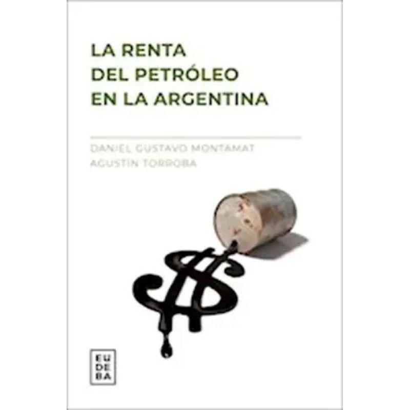 RENTA DEL PETROLEO EN LA ARGENTINA, LA (Nuevo)