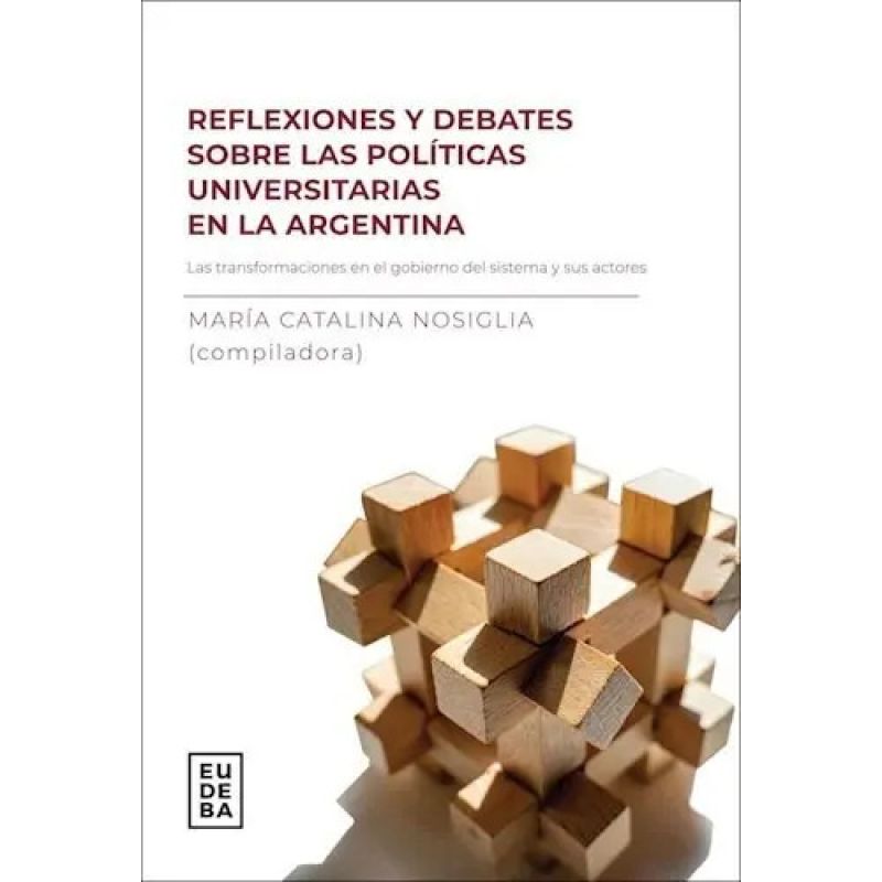 REFLEXIONES Y DEBATES SOBRE LAS POLITICAS UNIVERSITARIAS EN LA ARGENTINA (Nuevo)