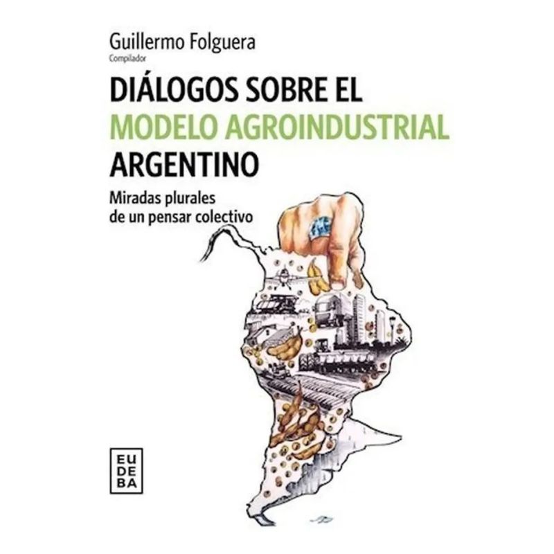 DIALOGOS SOBRE EL MODELO AGROINDUSTRIAL ARGENTINO (Nuevo)