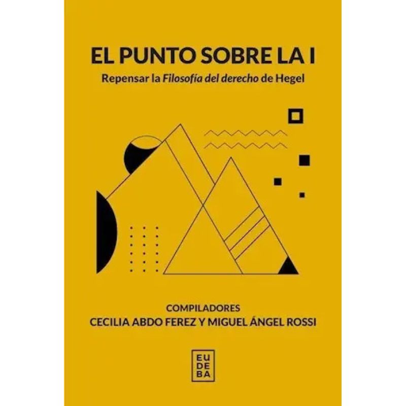 PUNTO SOBRE LA I , EL - REPENSAR LA FILOSOFIA DEL DERECHO DE HEGEL (Nuevo)