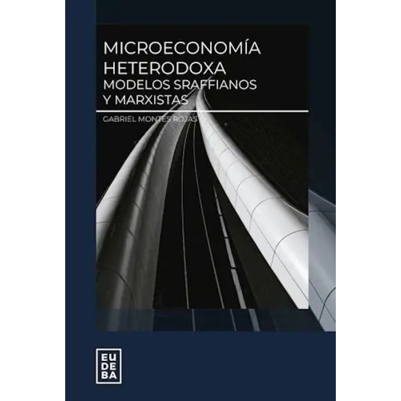 MICROECONOMIA HETERODOXA - MODELOS SRAFFIANOS Y MARXISTAS (Nuevo)