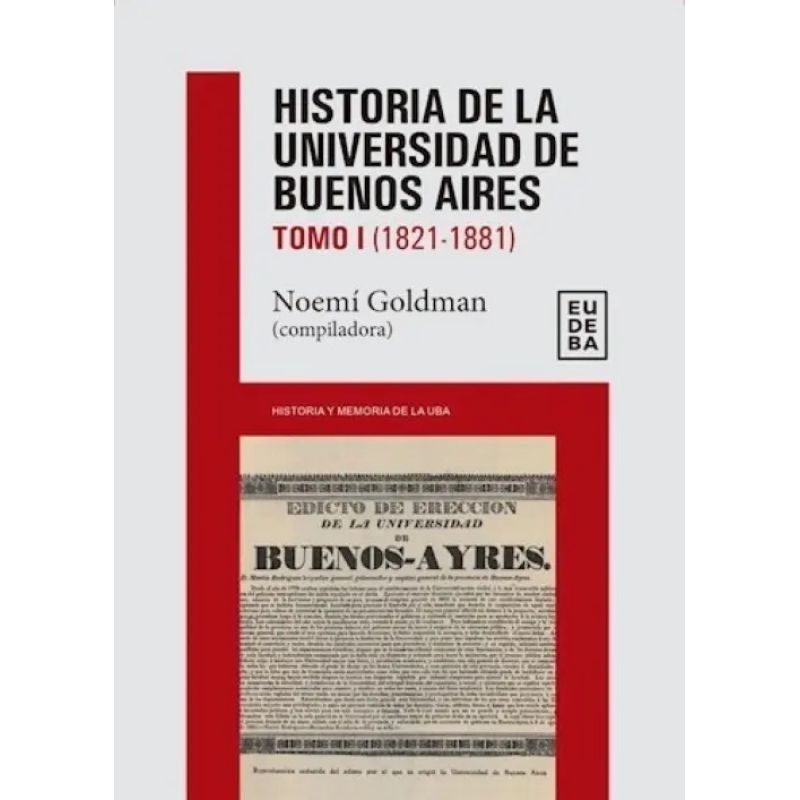 HISTORIA DE LA UNIVERSIDAD DE BUENOS AIRES - TOMO 1 (1821-1881) (Nuevo)