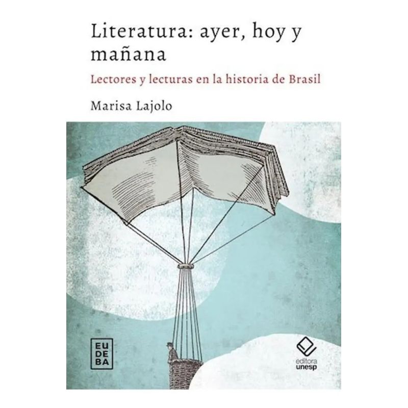 LITERATURA: AYER HOY Y MAÑANA - LECTORES Y LECTURAS EN LA HISTORIA DE BRASIL (Nuevo)