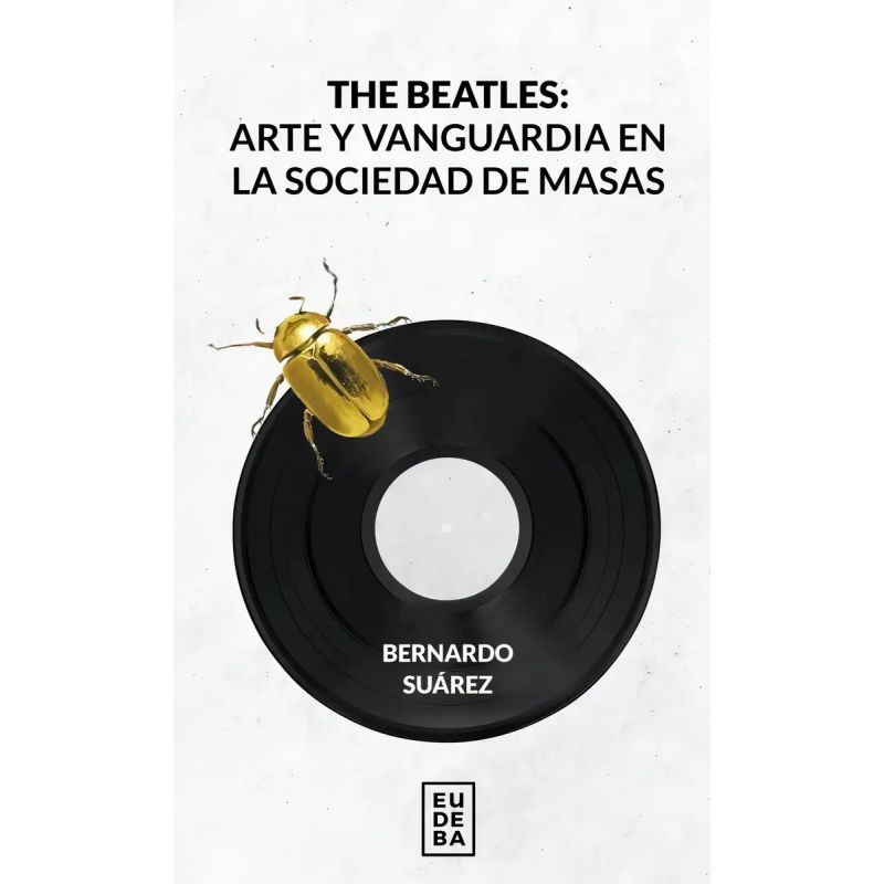 BEATLES, THE - ARTE Y VANGUARDIA EN LA SOCIEDAD DE MASAS (Nuevo)