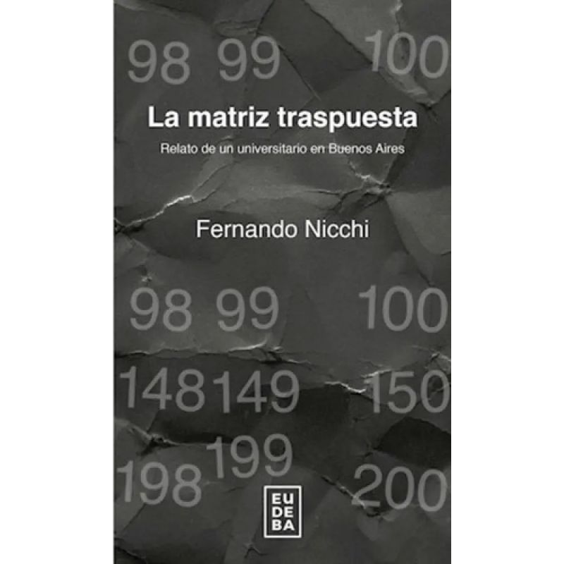 MATRIZ TRASPUESTA, LA - RELATO DE UN UNIVERSITARIO EN BUENOS AIRES (Nuevo)