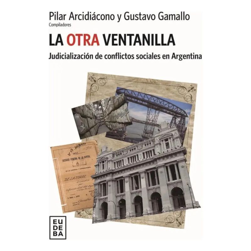 OTRA VENTANILLA, LA - JUDICIALIZACION DE CONFLICOS SOCIALES EN ARGENTINA (Nuevo)