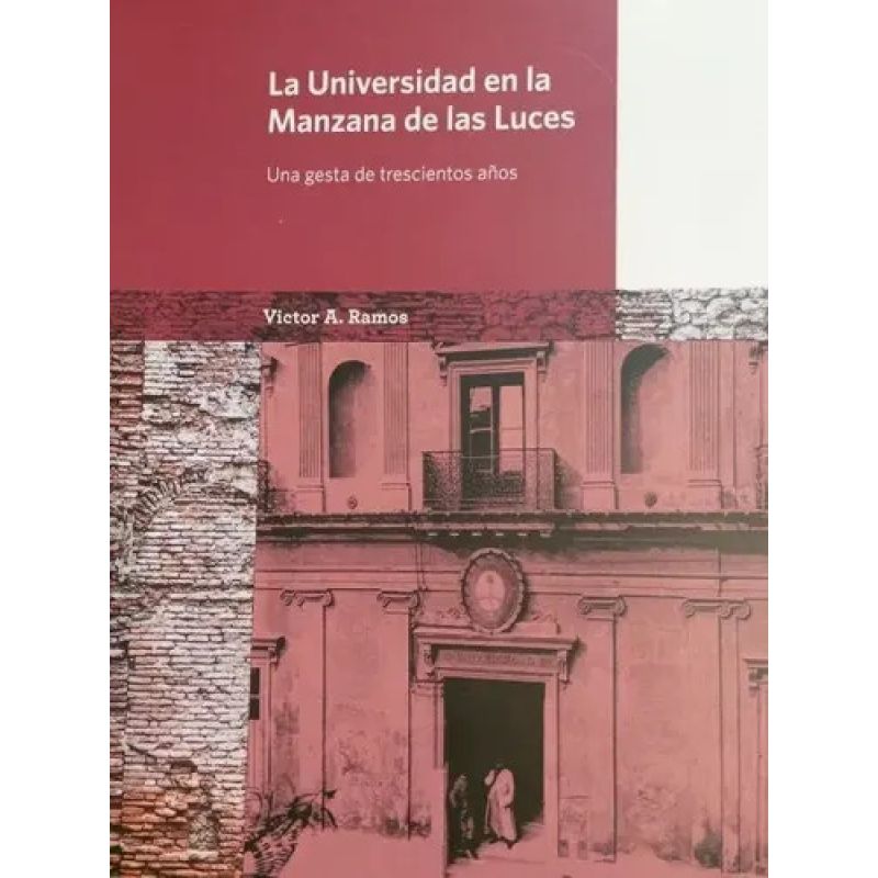 UNIVERSIDAD EN LA MANZANA DE LAS LUCES, LA - UNA GESTA DE 300 AÑOS (Nuevo)