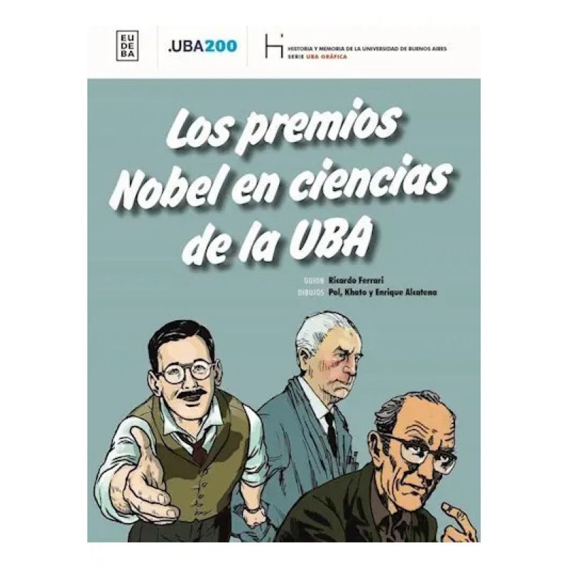 PREMIOS NOBEL EN CIENCIAS DE LA UBA, LOS (Nuevo)