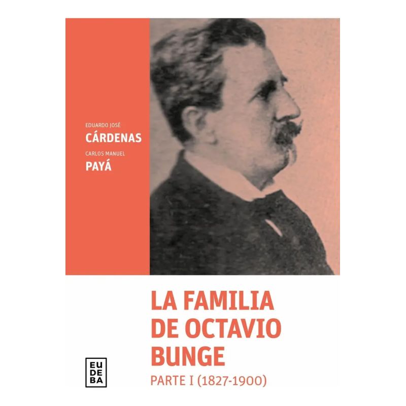 FAMILIA DE OCTAVIO BUNGE, LA - PARTE 1 (1827-1900) (Nuevo)