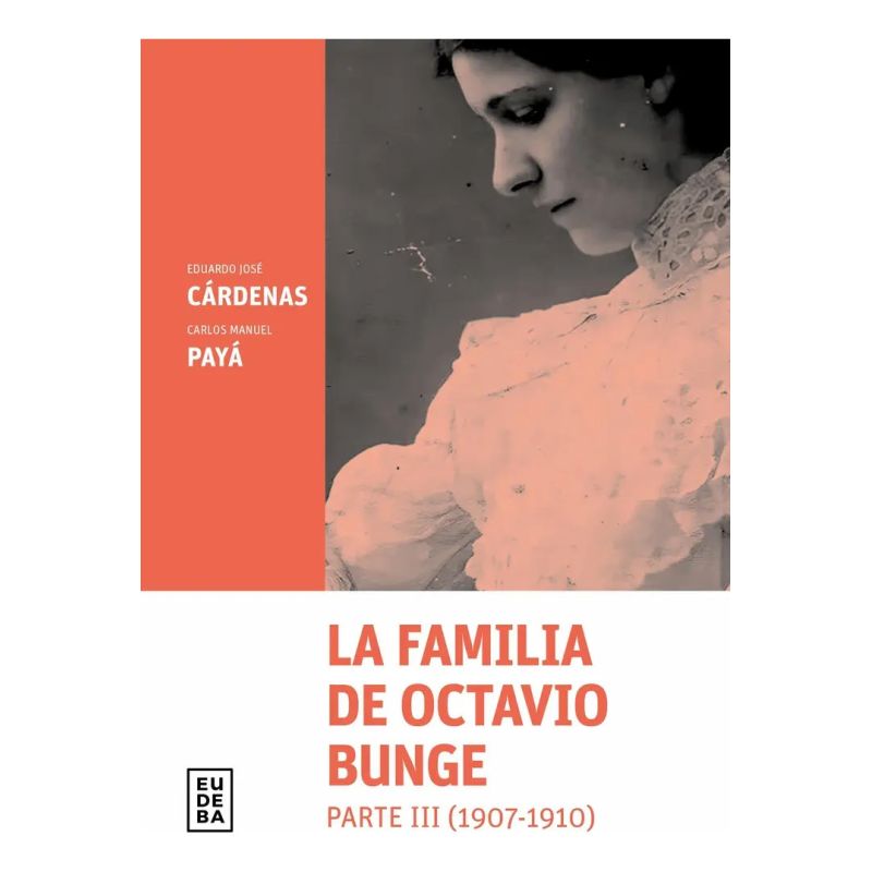 FAMILIA DE OCTAVIO BUNGE, LA - PARTE 3 (1907-1910) (Nuevo)