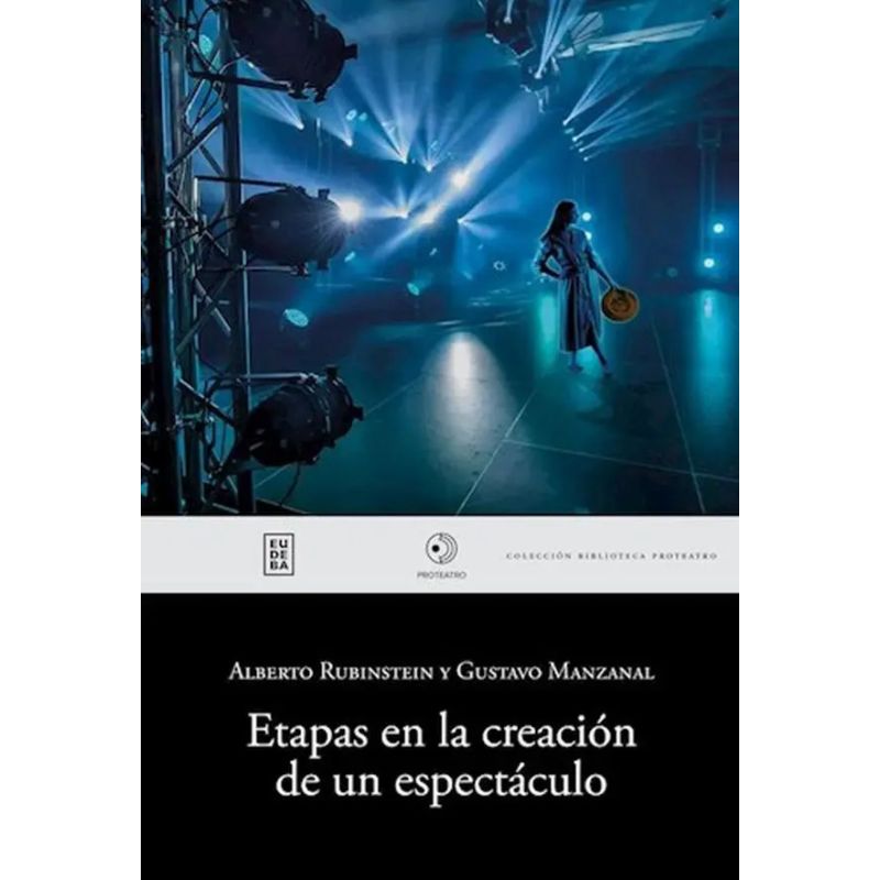 ETAPAS EN LA CREACION DE UN ESPECTACULO - BIBLIOTECA PROTEATRO (Nuevo)