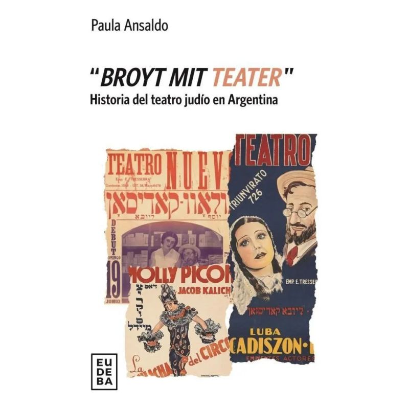 BROYT MIT TEATER - HISTORIA DEL TEATRO JUDIO EN ARGENTINA (Nuevo)