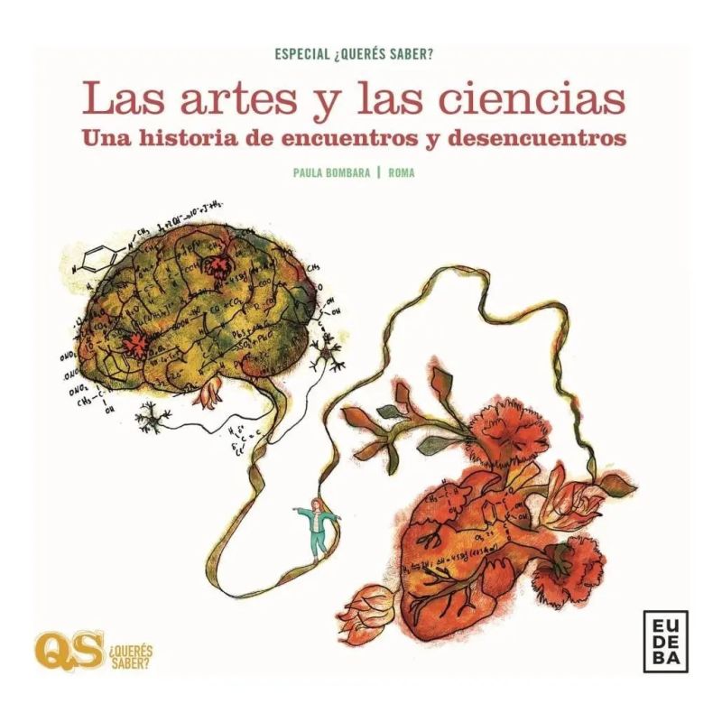 ARTES Y LAS CIENCIAS, LAS - UNA HISTORIA DE ENCUENTROS Y DESENCUENTROS - QUERES SABER? (Nuevo)