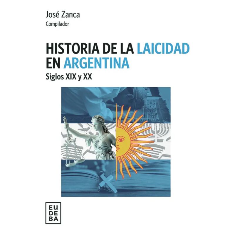HISTORIA DE LA LAICIDAD EN ARGENTINA - SIGLOS XIX Y XX (Nuevo)