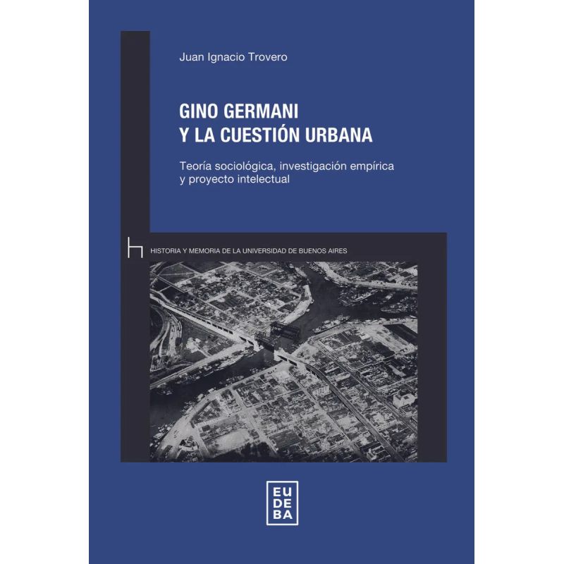 GINO GERMANI Y LA CUESTION URBANA (Nuevo)