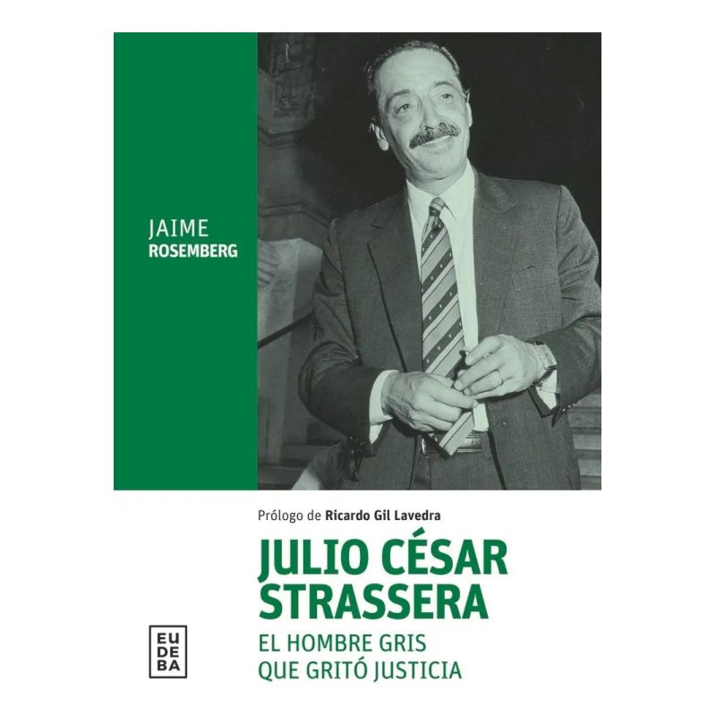 JULIO CESAR STRASSERA - EL HOMBRE GRIS QUE GRITO JUSTICIA (Nuevo)