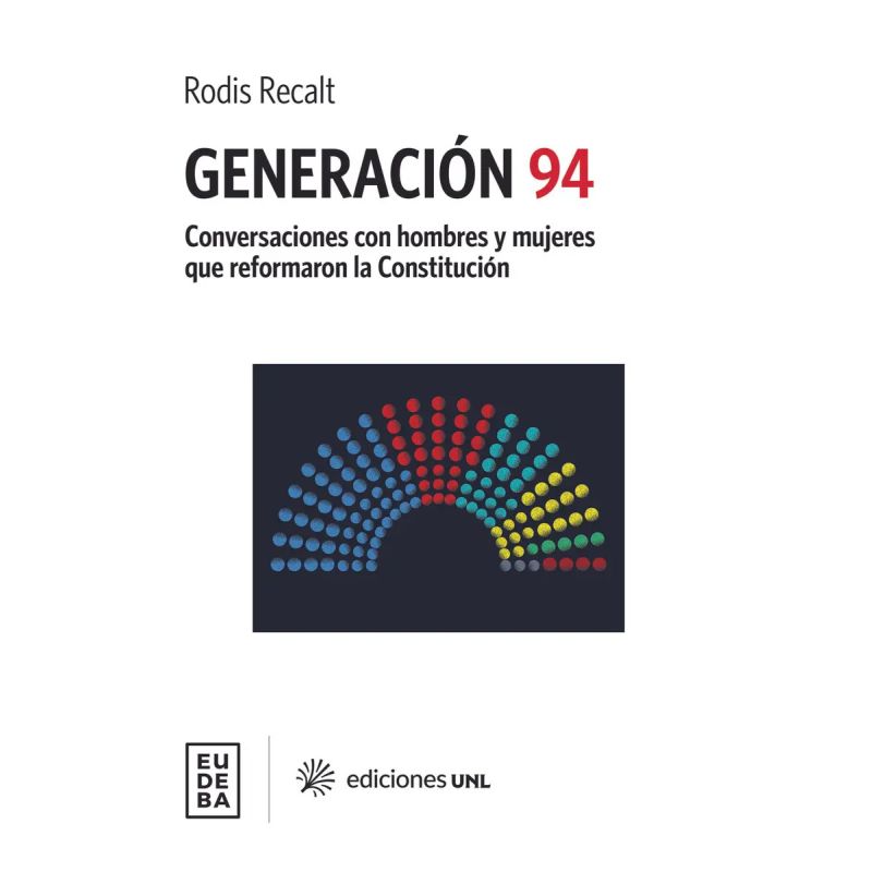 GENERACION 94 - CONVERSACIONES CON HOMBRES Y MUJERES QUE REFORMARON LA CONSTITUCION (Nuevo)
