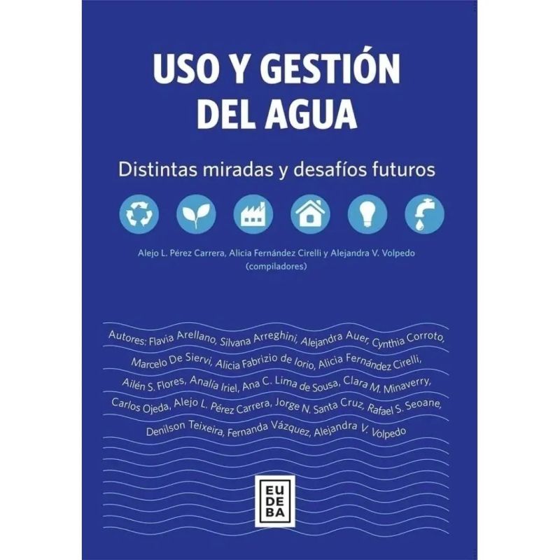 USO Y GESTION DEL AGUA - DISTINTAS MIRADAS Y DESAFIOS FUTUROS (Nuevo)