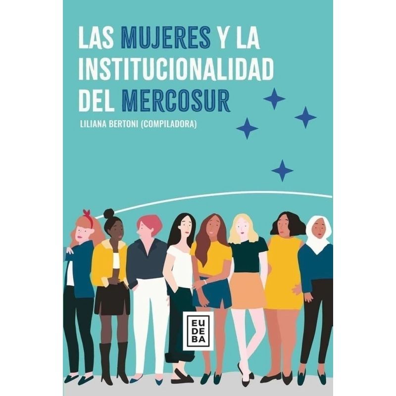 MUJERES Y LA INSTITUCIONALIDAD DEL MERCOSUR, LAS (Nuevo)