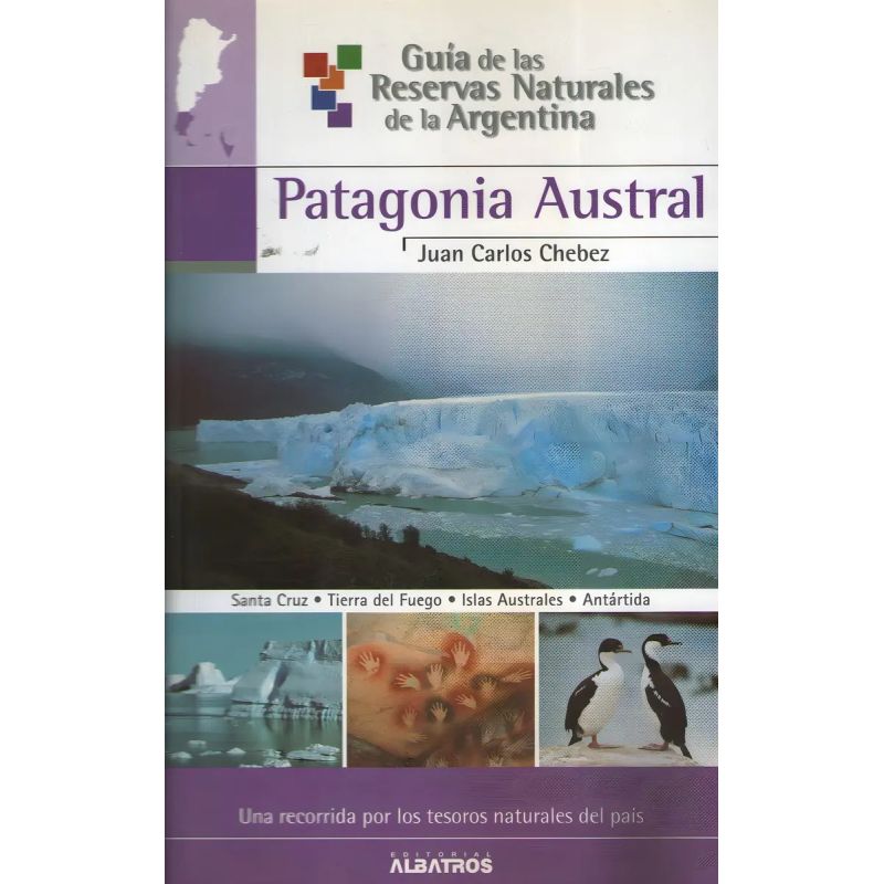 PATAGONIA AUSTRAL 2 - GUIA DE LAS RESERVAS NATURALES DE LA ARGENTINA (Nuevo)
