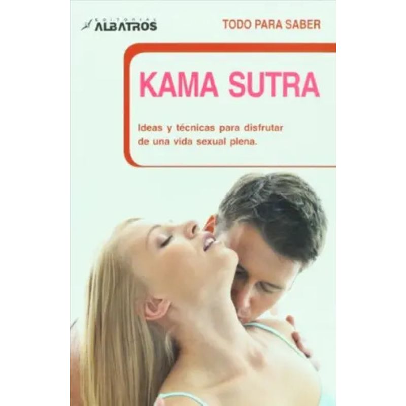 KAMA SUTRA - IDEAS Y TECNICAS PARA DISFRUTAR DE UNA VIDA SEXUAL PLENA (Nuevo)