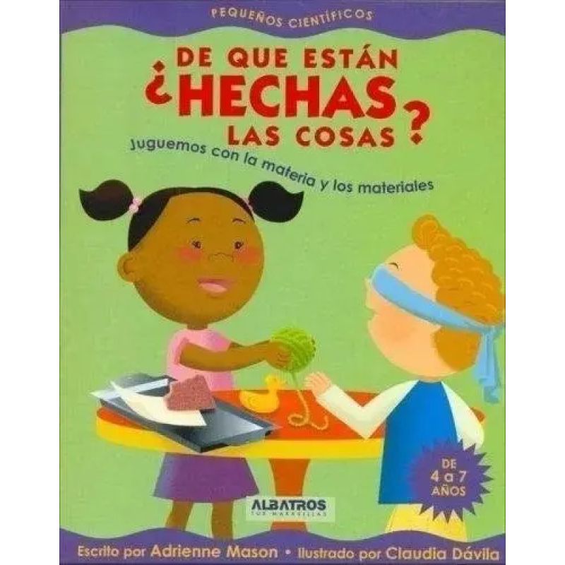 DE QUE ESTAN HECHAS LAS COSAS? - PEQUEÑOS CIENTIFICOS (Nuevo)