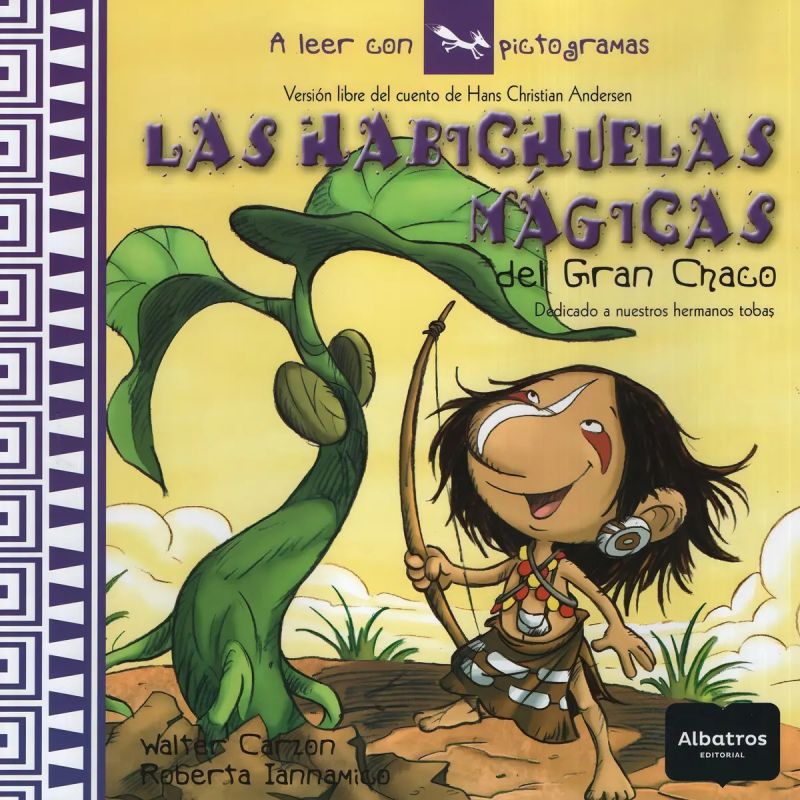 HABICHUELAS MAGICAS DEL GRAN CHACO, LAS - A LEER CON PICTOGRAMAS (Nuevo)