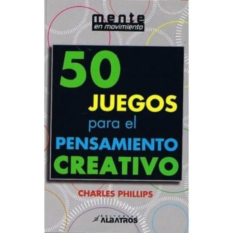 50 JUEGOS PARA EL PENSAMIENTO CREATIVO (Nuevo)