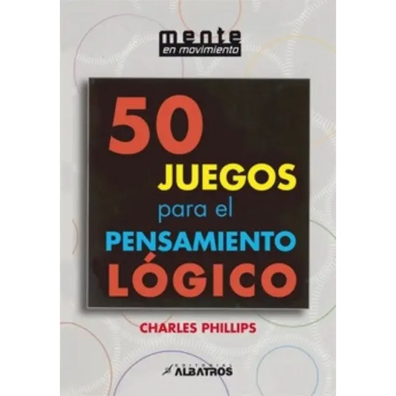 50 JUEGOS PARA EL PENSAMIENTO LOGICO (Nuevo)