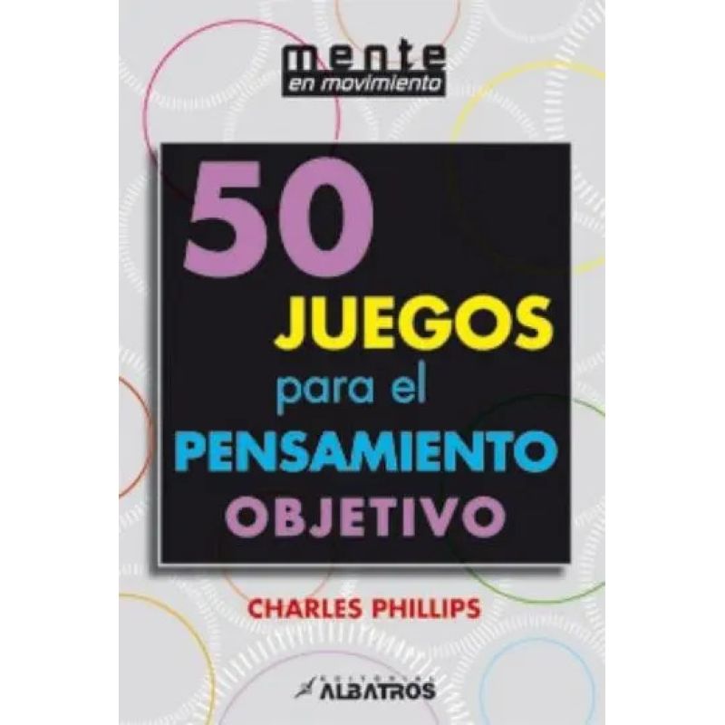50 JUEGOS PARA EL PENSAMIENTO OBJETIVO (Nuevo)
