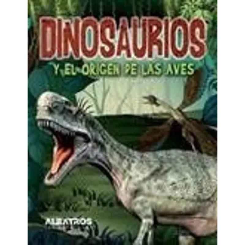 DINOSAURIOS Y EL ORIGEN DE LAS AVES (Nuevo)