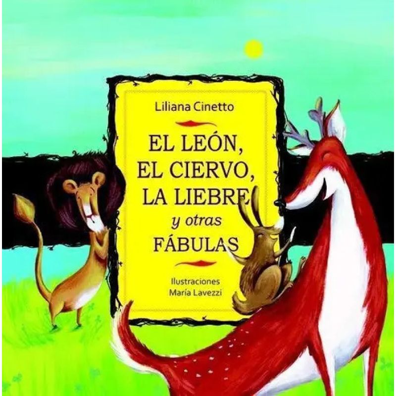 LEON, EL CIERVO Y LA LIEBRE Y OTRAS FABULAS, EL (Nuevo)